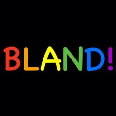 The Bland Podcast