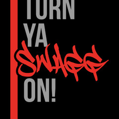 Turn Ya Swagg On