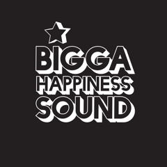 Bigga Happiness Sound
