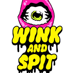 Wink and Spit