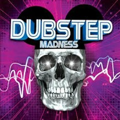 DUBSTEP MADNESS