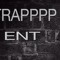 TRAPPPP ENT