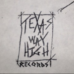 TEXAS WAY HIGH RECORDS