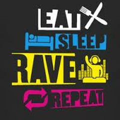 Eat, Sleep, Rave, Repeat