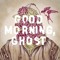 Good Morning Ghost