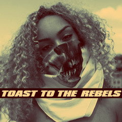Toast To The Rebels
