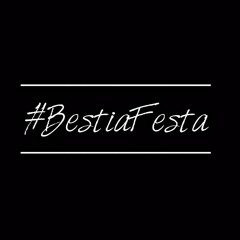 #BestiaFesta