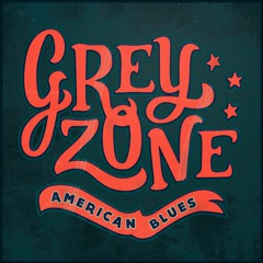 Grey Zone American Blues