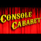 Console Cabaret