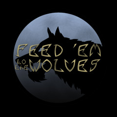 Feed 'em to the Wolves