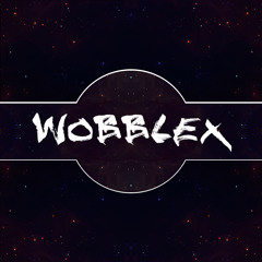 WOBBLEX not Droplex haha im not bad,  cry