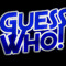 Guess Who!