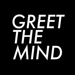 Greet the Mind