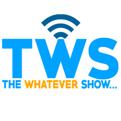 The Whatever Show...