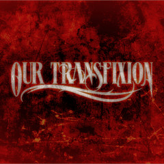 Our Transfixion