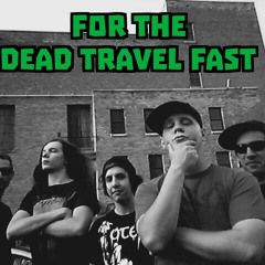 For the Dead Travel Fast