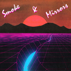 SMOKE & MIRRORS
