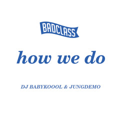 How We Do _BAD CLASS