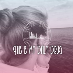 This is my daily drug