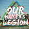 OUR NAME IS LEGION