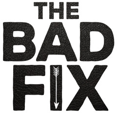 The Bad Fix