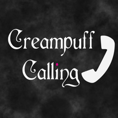 Creampuff Calling Podcast
