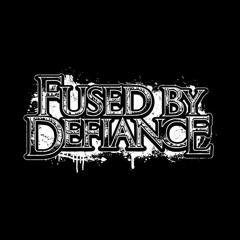 Fused By Defiance