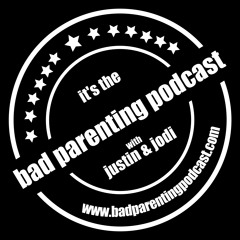 Bad Parenting Podcast