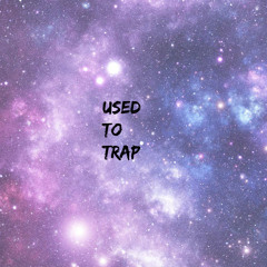 Get Used To Trap