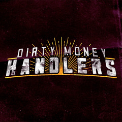 Dirty Money Handlers
