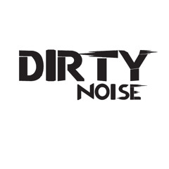 DIRTY NOISE