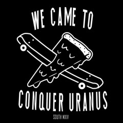 We Came to Conquer Uranus