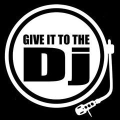 GiveItToTheDJ