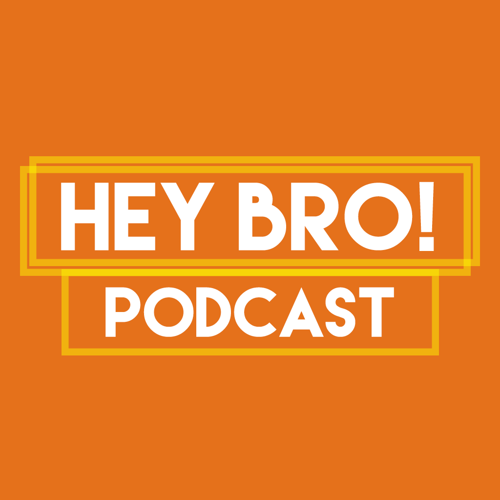 Hey Bro! Podcast