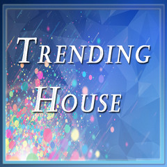 Trending House