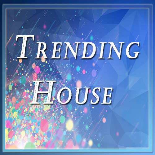 Stream Trending House music | Listen to songs, albums, playlists for ...