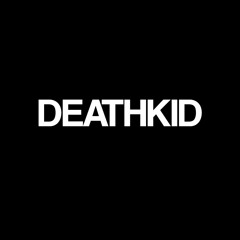 DEATHKID :D