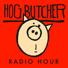 Hog Butcher Radio Hour