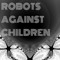 Robots Against Children