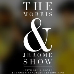 TheMorrisAndJeromeShow
