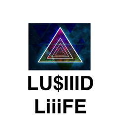 LUSiiiD LiiiFE