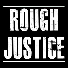 Rough Justice