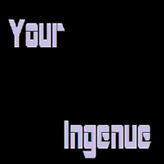 Your Ingenue