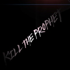 Kill The Prophet