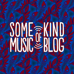 Some Kind Of Music Blog 2