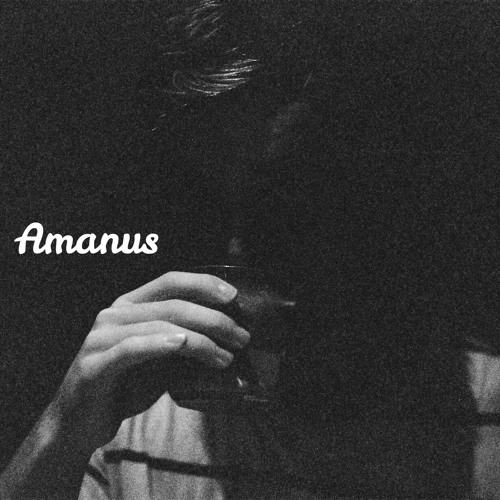 Stream Amanus music Listen to songs, albums, playlists for free on