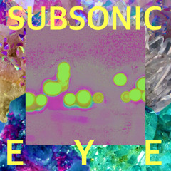 SUBSONIC EYE