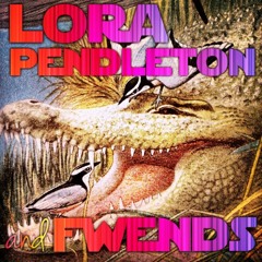 Lora Pendleton and Fwends