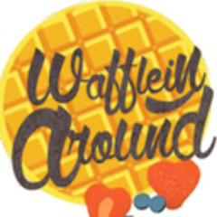 WaffleinAround