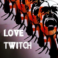 Love Twitch